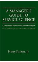 A Manager's Guide to Service Science: A Comprehensive Guide to Service Science for Managers(English)