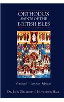Orthodox Saints of the British Isles: Volume I - January - March(English)