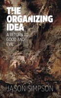 Organizing Idea: A Return to Good and Evil