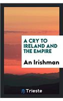 Cry to Ireland and the Empire