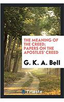 THE MEANING OF THE CREED; PAPERS ON THE