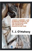 Joseph Carriere: Late Superior General of the Sulpicians ... and the Church of France in His Time