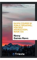 Hawn Course in Public Speaking, for Self Instruction