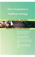 Data Visualization In Healthcare Strategy A Complete Guide - 2020 Edition