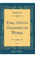 Emil Götts Gesammelte Werke, Vol. 1 (Classic Reprint)
