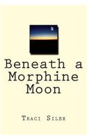 Beneath a Morphine Moon