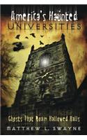 America's Haunted Universities: Ghosts That Roam Hallowed Halls