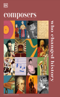 Composers Who Changed History: (DK History Changers)