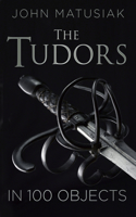 The Tudors in 100 Objects