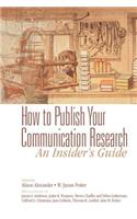 How to Publish Your Communication Research: An Insider's Guide