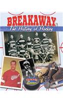 Breakaway!: The History of Hockey