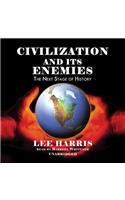 Civilization and Its Enemies Lib/E