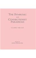 The Symbolic and Connectionist Paradigms: Closing the Gap