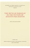 The Myth of Paraguay in the Fiction of Augusto Roa Bastos