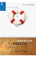 Show Me How to Preach Evangelistic Sermons