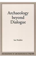 Archaeology Beyond Dialogue