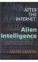 After the Internet: Alien Intelligence