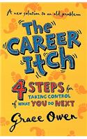 Career Itch - 4 Steps for Taking Control of What You Do Next