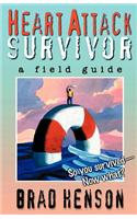 Heart Attack Survivor - a field guide