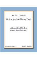Are You a Christian or Are You Just Playing One?