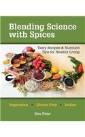 Blending Science with Spices: Tasty Recipes & Nutrition Tips for Healthy Living