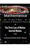 Super Principia Mathematica - The Rage to Master Conceptual & Mathematica Physics - The First Law of Motion (Inertial Motion) 