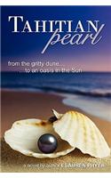 Tahitian Pearl (from the Gritty Dune to an Oasis in the Sun)