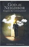 God as Neighbor: Imagine the Conversations!