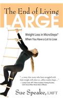 End of Living Large: Weight Loss in MicroSteps(R) When You Have a Lot to Lose