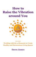 How to Raise the Vibration Around You, Volume 1