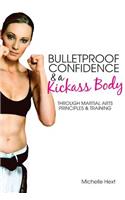 Bulletproof Confidence & a Kickass Body