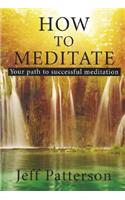 How to Meditate