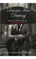Drama Free Dating: Learn from Others, So You Can Stop Wasting Your Time