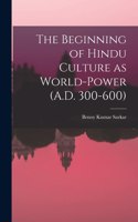 Beginning of Hindu Culture as World-power (A.D. 300-600)