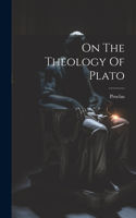 On The Theology Of Plato