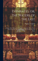 Evphrates, or, The Waters of the East