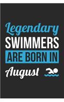 Swimming Notebook - Legendary Swimmers Are Born In August Journal - Birthday Gift for Swimmer Diary