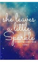 She Leaves a Little Sparkle Everywhere She Goes: A Universe Inspired Journal and Notebook for Ladies Who Shine Like the Galaxy and Outer Space