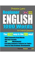 Preston Lee's Beginner English 1000 Words For French Speakers (British Version)