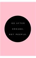 Go after dreams, not people: Dot Grid Journal - Go After Dreams Retro Positivity Quote Saying Gift - Pink Dotted Diary, Planner, Gratitude, Writing, Travel, Goal, Bullet Noteboo