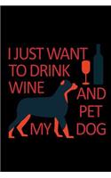 I Just Want to Drink Wine and Pet my Dog: Notebook Journal Diary 110 Lined pages