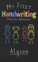 My first Handwriting Practice Workbook Alyson: 8.5x11 Composition Writing Paper Notebook for kids in kindergarten primary school I dashed midline I For Pre-K, K-1, K-2, K-3 I Back To School Gift