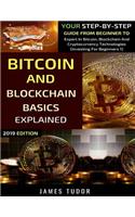Bitcoin And Blockchain Basics Explained: Your Step-By-Step Guide From Beginner To Expert In Bitcoin, Blockchain And Cryptocurrency Technologies