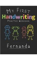My first Handwriting Practice Workbook Fernanda: 8.5x11 Composition Writing Paper Notebook for kids in kindergarten primary school I dashed midline I For Pre-K, K-1, K-2, K-3 I Back To School Gift