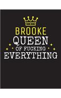 BROOKE - Queen Of Fucking Everything: Blank Quote Composition Notebook College Ruled Name Personalized for Women. Writing Accessories and gift for mom, wife, girlfriend, daugther, sister