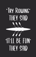"Try Rowing" They Said "It'll Be Fun" They Said
