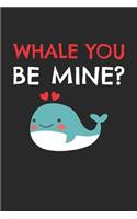 Valentine's Day Notebook - Whale You Be Mine Funny Valentine's Day Pun Lover Gift - Valentine's Day Journal