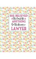 She Believed She Could Be Anything So She Became a Lawyer: Lawyers Journal For Women Floral Shabby Chic Soft Cover 7.5x9.25 100 Blank Lined Journal Pages Nice Gift For Lawyers