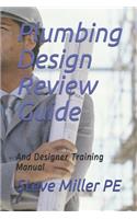 Plumbing Design Review Guide: And Designer Training Manual