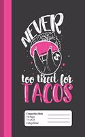 Never Too Tired For Tacos: Sloth College Ruled Lined Composition Notebook (7.5" x 9.25)